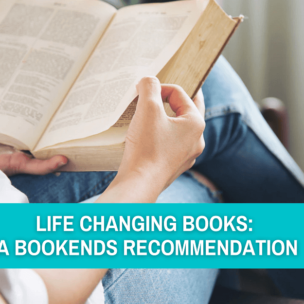 Life Changing Books: A Bookends Recommendation