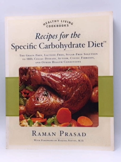 Recipes for the Specific Carbohydrate Diet - Raman Prasad; 