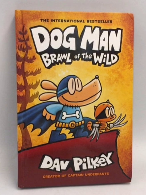 Dog Man: Brawl of the Wild - Hardcover - Dav Pilkey; 