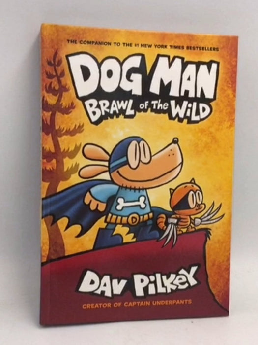 Dog Man: Brawl of the Wild -  Hardcover - Dav Pilkey