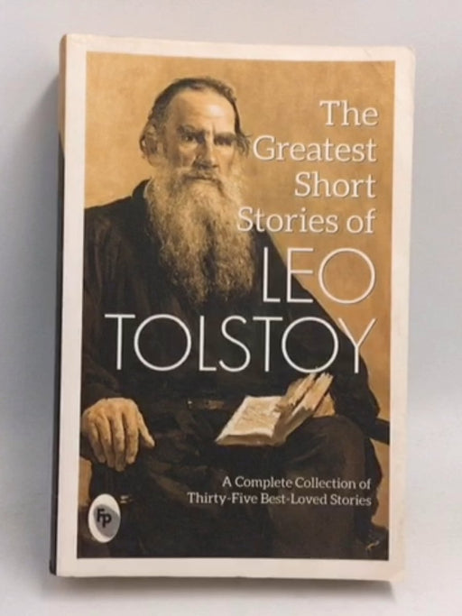 The Greatest Short Stories of Leo Tolstoy - Leo Tolstoy; 