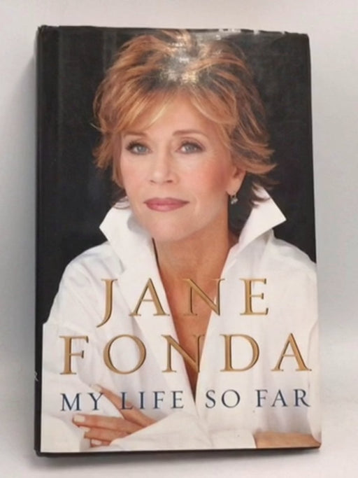 My Life So Far- [Hardcover] - Jane Fonda; 