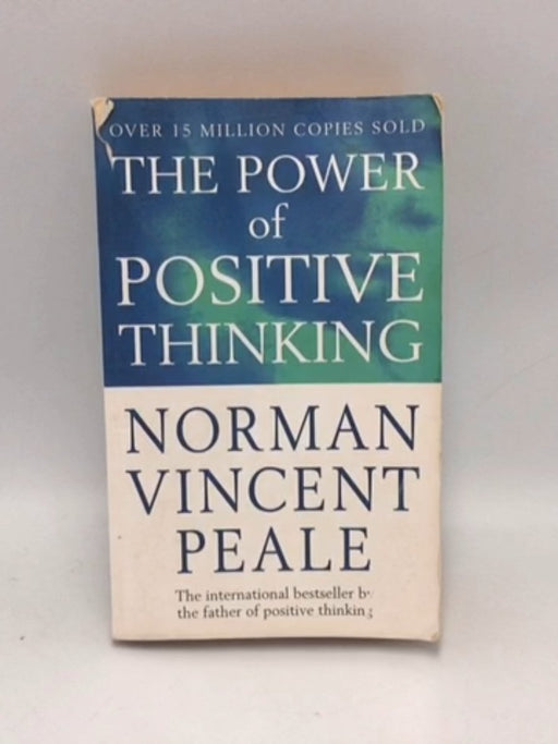 The Power of Positive Thinking - Norman Vincent Peale