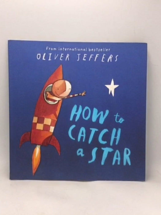 How to Catch a Star - Oliver Jeffers; 
