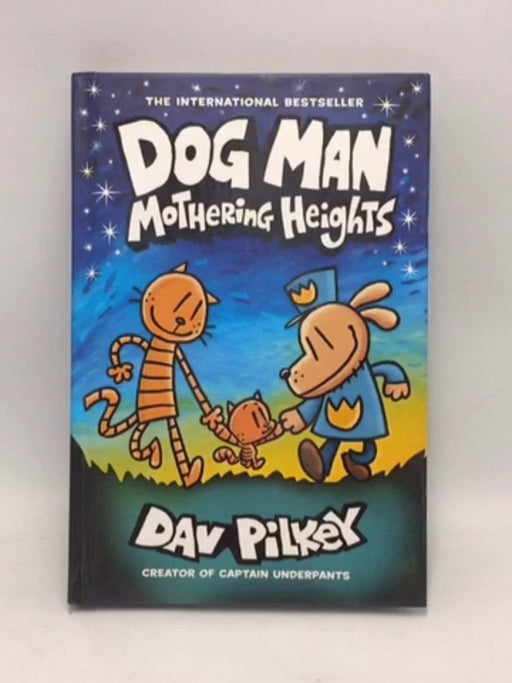 Dog Man: Mothering Heights - Hardcover - Dav Pilkey