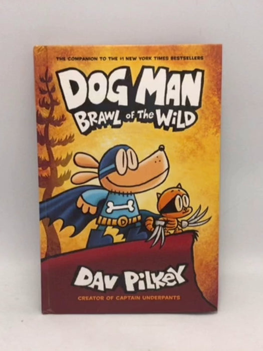 Dog Man: Brawl of the Wild -  Hardcover - Dav Pilkey