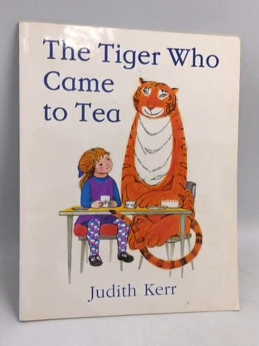 The Tiger Who Came To Tea - Judith Kerr;