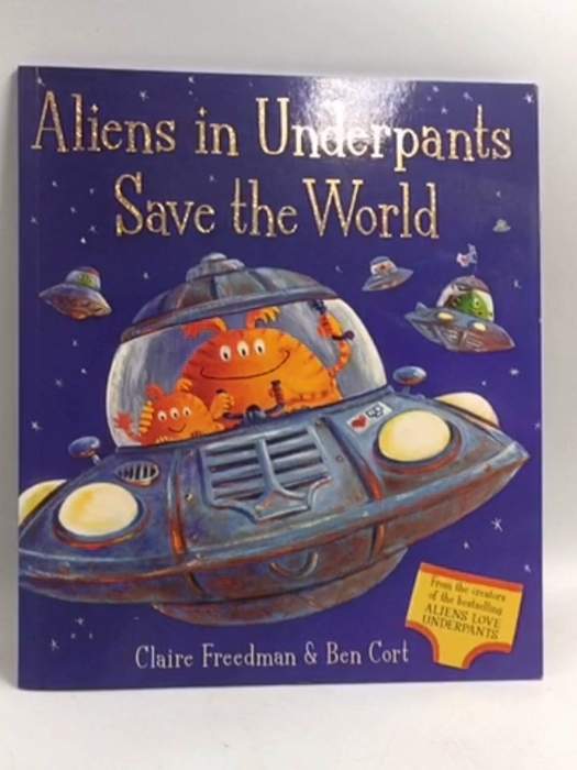 Aliens in Underpants Save the World - Claire Freedman