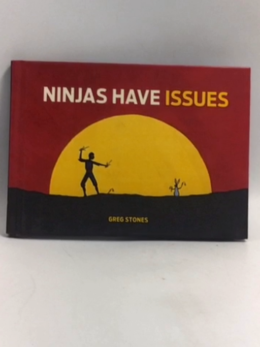 Ninjas Have Issues - Hardcover - Greg Stones