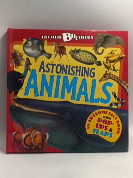 Record Breakers: Astonishing Animals - Hardcover - Anita Ganeri