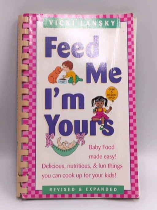 Feed Me! I'm Yours - Vicki Lansky; 