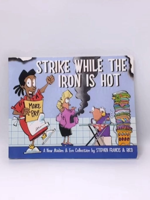 Strike While the Iron is Hot - Stephen Francis; Rico; 