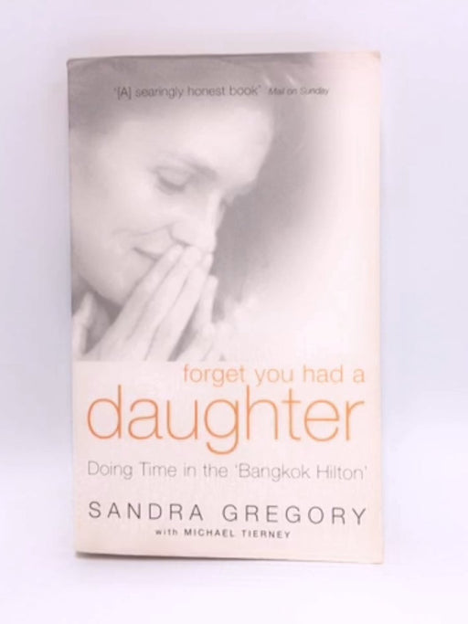 Forget You Had a Daughter - Sandra Gregory; Michael Tierney; 