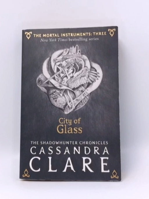 The Mortal Instruments 3. City Of Glass - Cassandra Clare