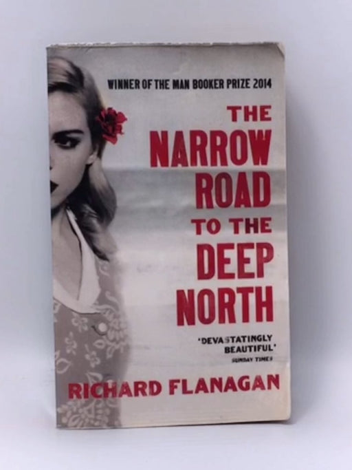 The Narrow Road to the Deep North - Richard Flanagan;