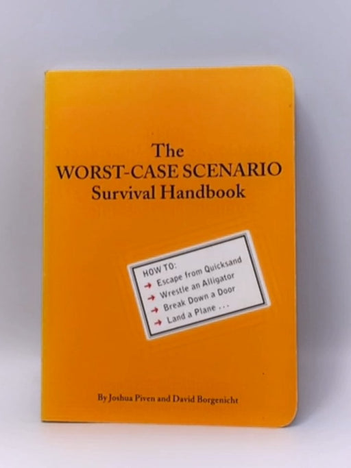 The Worst-Case Scenario Survival Handbook - Joshua Piven; David Borgenicht; 