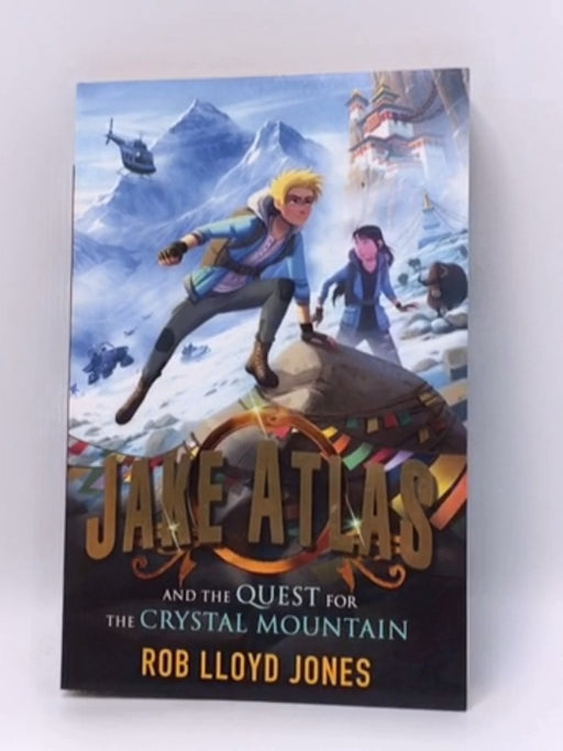 Jake Atlas and the Quest for the Crystal Mountain - Rob Lloyd Jones; Rob Lloyd Jones Rob; 