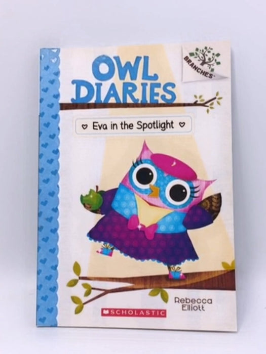 Eva in the Spotlight: a Branches Book (Owl Diaries #13) - Rebecca Elliott; 