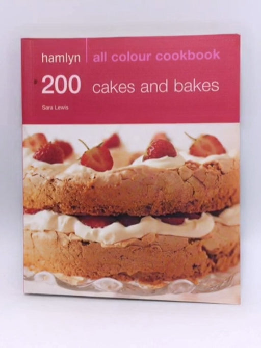 200 Cakes and Bakes - Sara Lewis; 
