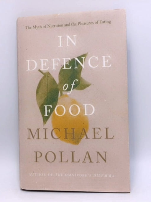 In Defence of Food - Hardcover - Michael Pollan; 