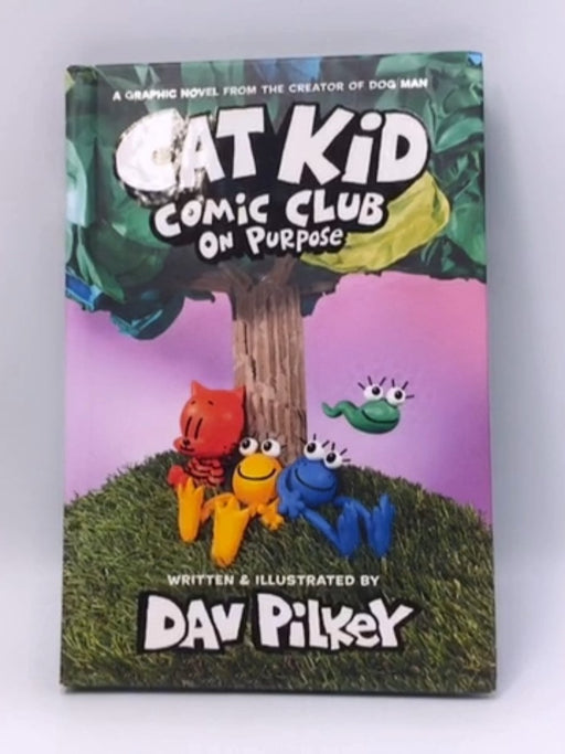 Cat Kid Comic Club #3: a Graphic Novel: from the Creator of Dog Man (Hardcover) - Dav Pilkey