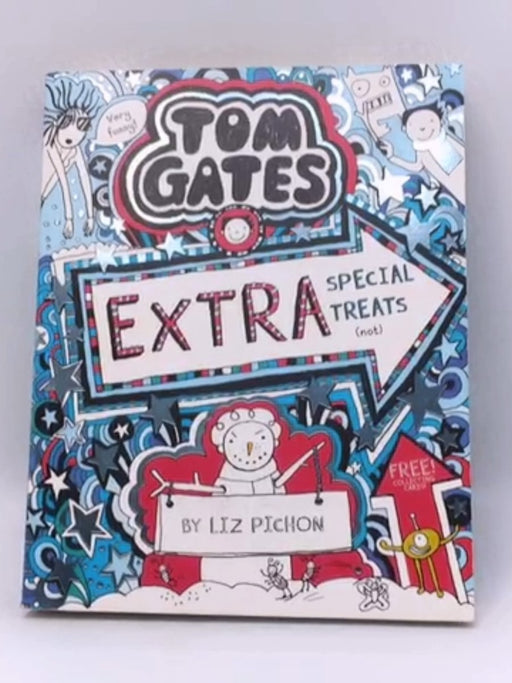 Tom Gates: Extra Special Treats (not) - Liz Pichon 