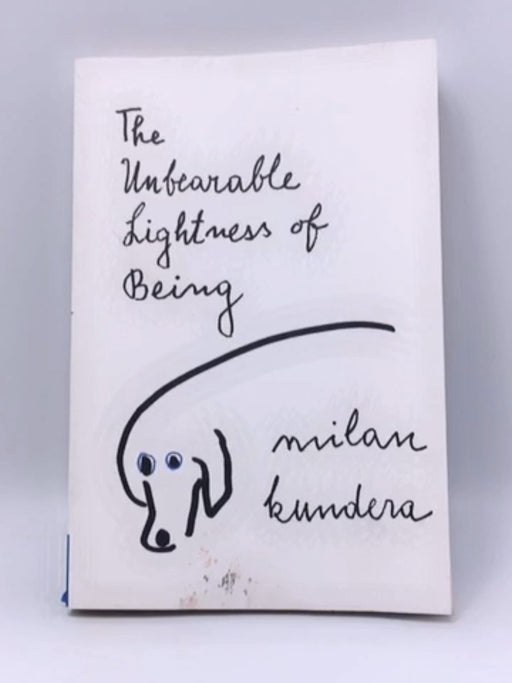 The Unbearable Lightness of Being - Milan Kundera; 