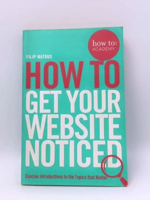 How To: Get Your Website Noticed - Filip Matous; 
