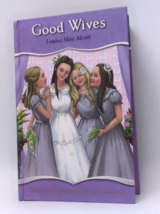 Good Wives - Hardcover - Louisa May Alcott; 