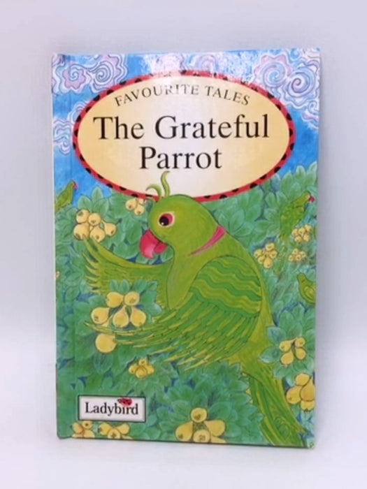 Favourite Tales : Grateful Parrot - Hardcover - Ladybird; 