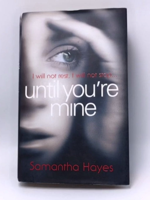 Until You're Mine - Hardcover - Sam Hayes; Samantha Hayes; 