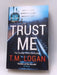 Trust Me - T. M. Logan; 