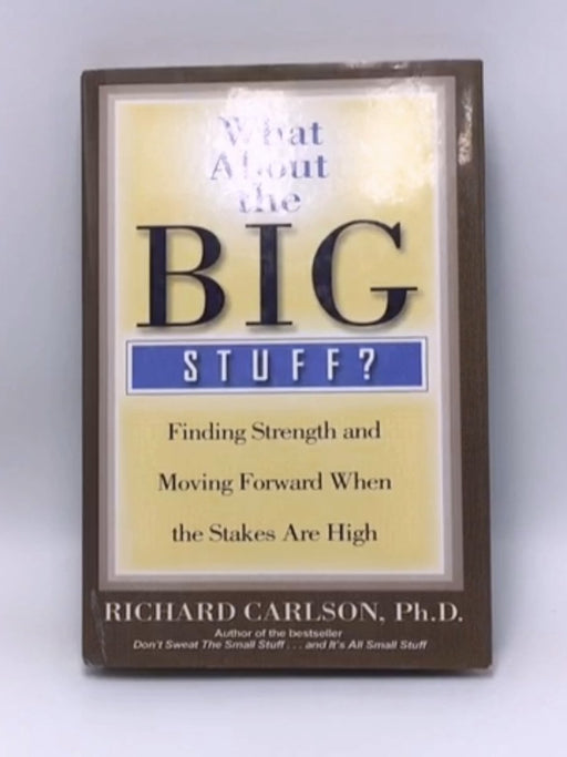 What About the Big Stuff? - Richard Carlson; 