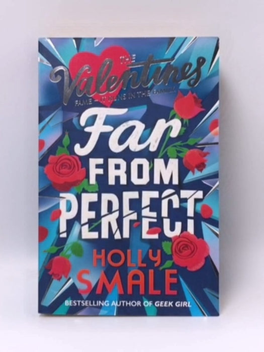 Far from Perfect (the Valentines, Book 2) - Holly Smale; 