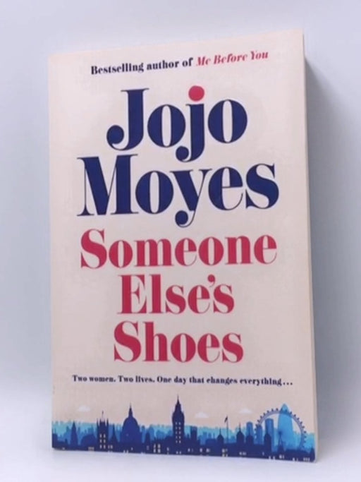 Someone Else's Shoes - Jojo Moyes; 