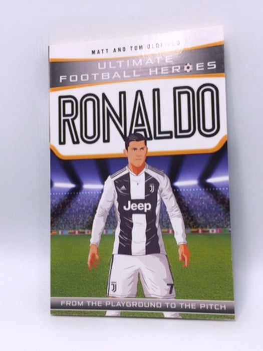 Ronaldo: Ultimate Football Heroes  - Tom Oldfield; Matt Oldfield; 