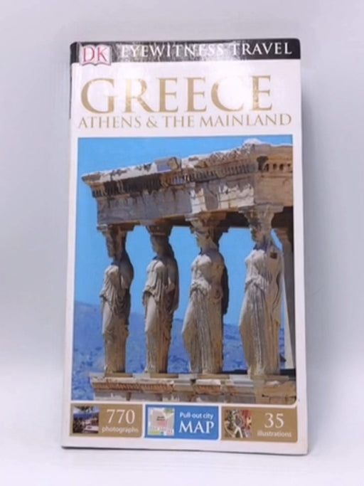 DK Eyewitness Travel Guide: Greece, Athens & the Mainland - DK Eyewitness Travel