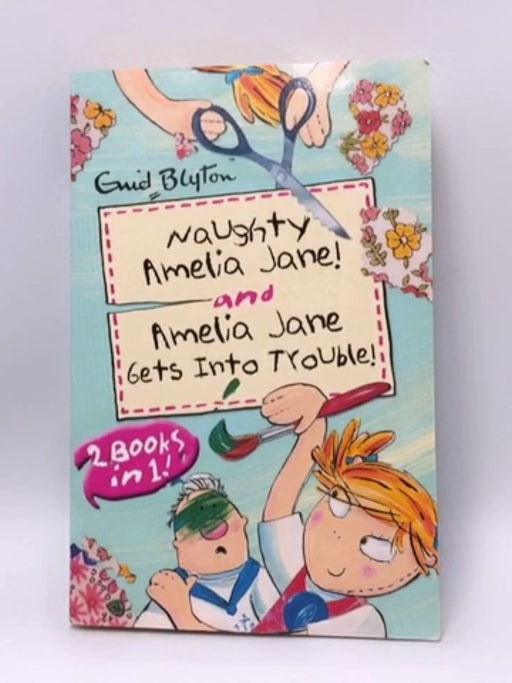 Naughty Amelia Jane! and Amelia Jane Gets Into Trouble! - Enid Blyton; Enid Blyton; 