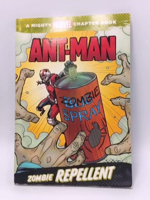 Ant-Man: Zombie Repellent (A Mighty Marvel Chapter Book) - Chris "Doc" Wyatt; 
