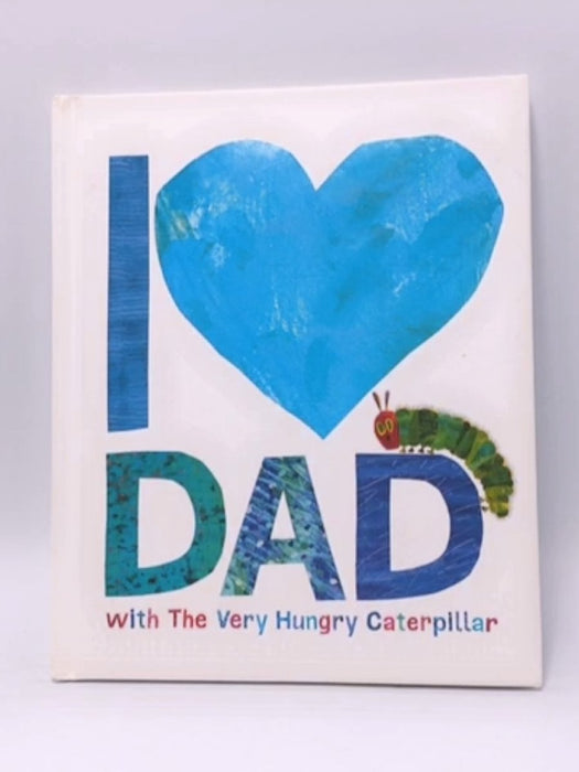 I Love Dad with the Very Hungry Caterpillar (Hardcover) - Eric Carle; 
