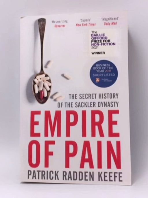 Empire of Pain: the Secret History of the Sackler Dynasty - Patrick Radden Keefe; 