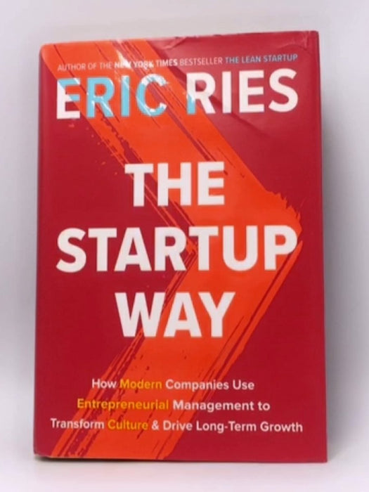 The Startup Way: How Modern Companies Use Entrepreneurial Management to Transform Culture and Drive Long-Term Growth (Hardcov