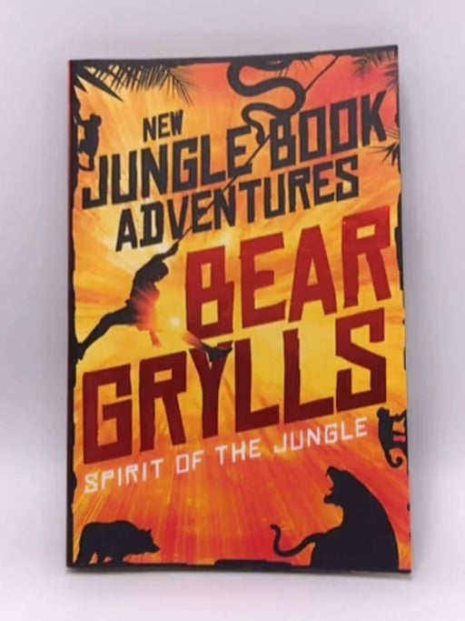 Spirit of the Jungle - Bear Grylls; 