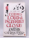 Extremely Loud and Incredibly Close - Jonathan Safran Foer; 