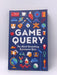 Game Query - Josie Delap; Geoffrey Carr; John Prideaux; Simon Wright; 