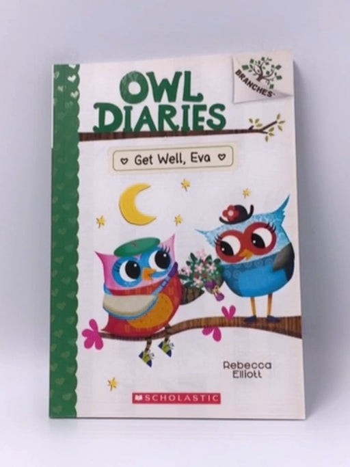 Get Well, Eva: A Branches Book (Owl Diaries #16) - Rebecca Elliott; 