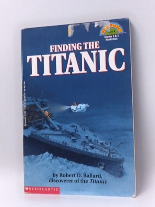 Scholastic: Finding the Titanic (Hello Reader! Level 4) - Ballard, Robert D.; 