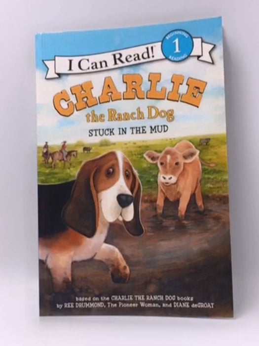 Charlie the Ranch Dog: Stuck in the Mud - Ree Drummond; 