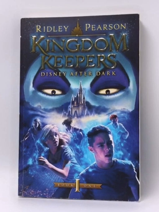 Kingdom Keepers: Disney After Dark  - Ridley Pearson 