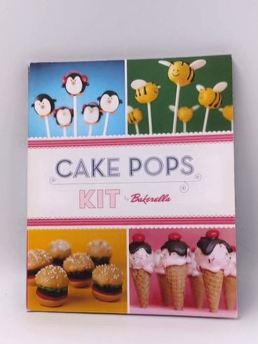 Cake Pops Kit: New Projects and Old Favorites! - Bakerella; Angie Dudley; 